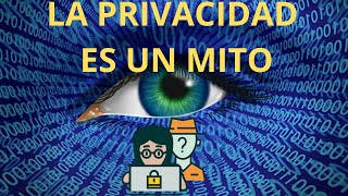 Tu Vida Bajo Vigilancia El Mito de la Privacidad Digital [upl. by Semmes]