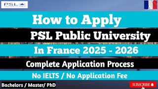 How to Apply PSL University In FranceComplete process fully fundedNo IELTSNo Fee MasterPhD [upl. by Alyled]