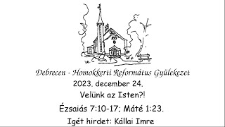 Homokkerti Istentisztelet  Velünk az Isten  Kállai Imre  20231224 1600 [upl. by Onyx708]