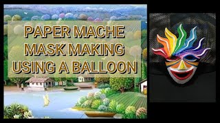 PAPER MACHE Creative Paper Mache Mask Using a Balloon [upl. by Georgeanna306]