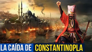 HISTORIA Y CAÍDA DE CONSTANTINOPLA La Trágica Caída que Marcó el Fin de una Era [upl. by Ireva876]