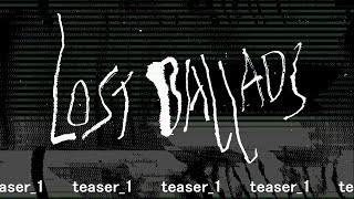 Lost Ballads Teaser  416 [upl. by Earahc420]