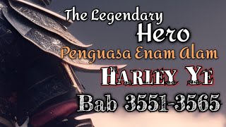 Bab 35513565 The Legendary Hero Harley Ye  Penguasa Enam Alam Harley Ye [upl. by Adalai]