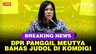 🔴 LIVE  Keras Rapat DPR Panggil Menkomdig Meutya Hafid Soal Judi Online [upl. by Anivel]