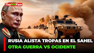 Occidente Prepara Otra Guerra vs Rusia Ahora en el Sahel  TheMXFam [upl. by Orat94]