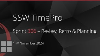 SSW TimePro  Sprint 306 Review  Retro and Sprint 307 Planning  21 November 2024 [upl. by Rebel]