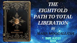 The Eightfold Path to Total Liberation by Maha Moggallana [upl. by Sosthena]