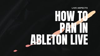 How To Pan In Ableton Live  StepByStep Tutorial [upl. by Adnimra292]