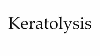 How to Pronounce Keratolysis [upl. by Lorollas]