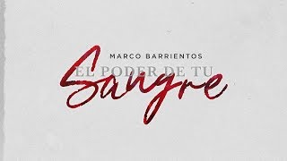 El Poder De Tu Sangre  Marco Barrientos  Video Letra Oficial [upl. by Bum]