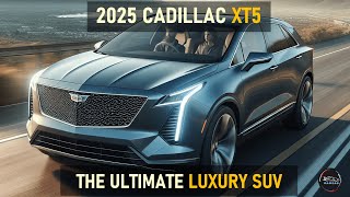 2025 CADILLAC XT5 REDEFINING LUXURY AND PERFORMANCE [upl. by Aowda]