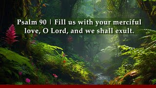 Psalm 90  Fill us with your merciful love O Lord and we shall exult  28th Sunday Year B [upl. by Cirri]