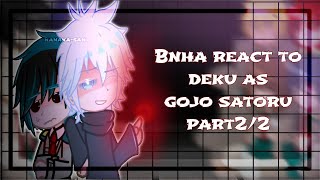 Bnha react to deku as gojo satorupart22pls read descNanakasan [upl. by Ahtera]