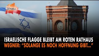 Wegner Israelische Flagge bleibt am roten Rathaus [upl. by Duomham]