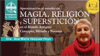 Magia Religión y Superstición en el Mundo Antiguo Dra Ana María Vázquez Hoys [upl. by Aphra]