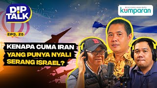 DipTalk  Kenapa Cuma Iran yang Punya Nyali Serang Israel  Episode 25 [upl. by Bainter]