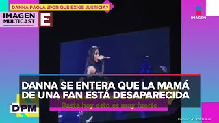 Danna Paola invita a niña al escenario y descubre que su mamá está desaparecida [upl. by Nanam]