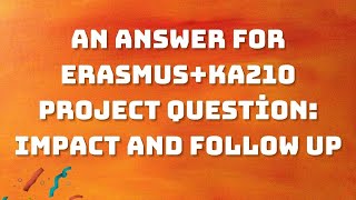 An Answer for ErasmusKA210 Project Question Impact and follow up [upl. by Curtice984]