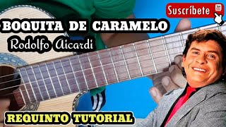 BOQUITA DE CARAMELO Rodolfo Aicardi TABLATURA REQUINTO Como tocar [upl. by Chuipek]