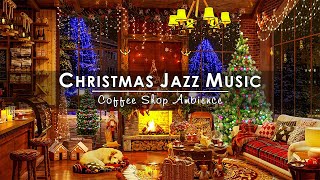 Christmas Time By Window 🔥 Cozy Winter Coffee Shop Ambience and Christmas Jazz Music 2024 to Relax [upl. by Notnek]