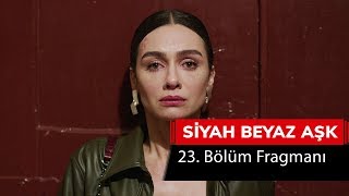 Siyah Beyaz Aşk 23 Bölüm Fragmanı [upl. by Adnalay]