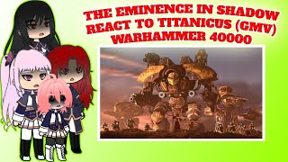 The Eminence in Shadow react to Titanicus GMV Warhammer 40000  Demon Slayer  Gacha reaction [upl. by Kelton]