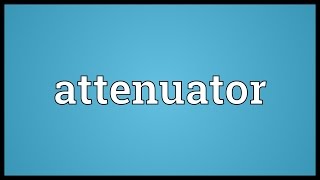 Attenuator Meaning [upl. by Ruvolo]