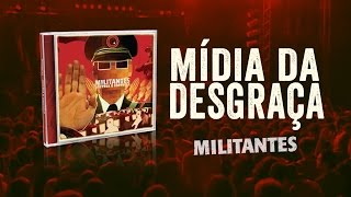 Militantes  Mídia da Desgraça  ao vivo [upl. by Oralee373]