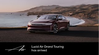 Lucid Air Grand Touring Has Arrived  Lucid Air  Lucid Motors [upl. by Ecela997]