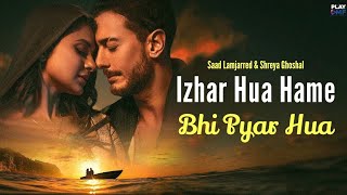 Izhar Hua Hame Bhi Pyar Hua Official Video Khushi Khushi Pehna Tera Diya Gehna Song l  New Viral [upl. by Clarence509]