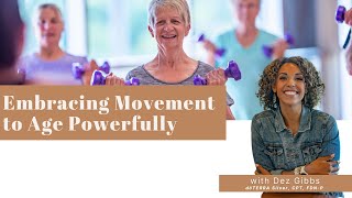 10224  Embracing Movement to Age Powerfully w Dez Gibbs [upl. by Orteip]