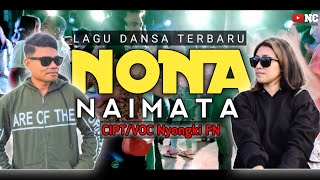 Lagu dansa Terbaru  NONA NAIMATA  CiptampVOC Nyongki FN   Original Music [upl. by Alethea878]