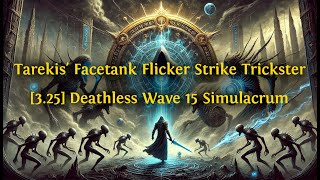 PoE 325 Tarekis Facetank Flicker Trickster  MidTier Lvl 94 Deathless Simluacrum [upl. by Jonny]