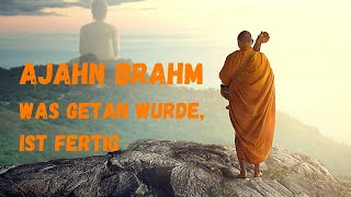 Was getan wurde ist fertig  buddhistische Kurzgeschichte von Ajahn Brahm [upl. by Derfniw172]