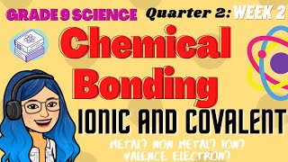 Chemical Bonding  Ionic and Covalent  Grade 9 Science Quarter 2 Week 2 [upl. by Nawaj]