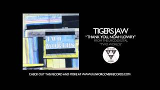 Tigers Jaw  Thank You Noah Lowry Official Audio [upl. by Ttezil107]