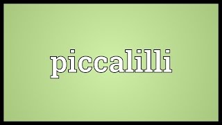 Piccalilli Meaning [upl. by Anuahsar445]