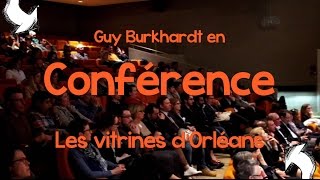 Les Vitrines dOrléans Guy Burkhardt en Conférence [upl. by Felipe]