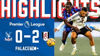 MATCH HIGHLIGHTS  Crystal Palace 02 Fulham  Premier League [upl. by Alvis]