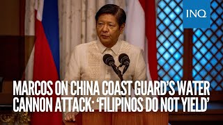 Marcos on China Coast Guard’s water cannon attack ‘Filipinos do not yield’ [upl. by Echikson]