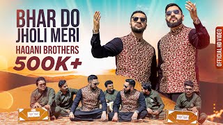 BHAR DO JHOLI MERI YA MUHAMMAD  HAQANI BROTHERS  SPECIAL QAWWALI 2022  4K VIDEO [upl. by Griff652]