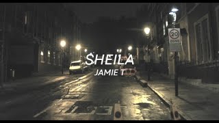 Jamie T  Sheila Lyrics [upl. by Ander]