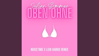 Oben ohne NOISETIME amp LION HARRIS Remix [upl. by Nosdivad]