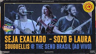 Seja Exaltado  SOZO amp Laura Souguellis  The Send Brasil 2020 Clipe Oficial [upl. by Zaremski443]