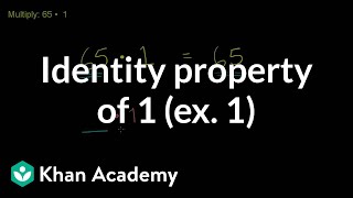 Identity property of 1  Arithmetic properties  PreAlgebra  Khan Academy [upl. by Pearl]