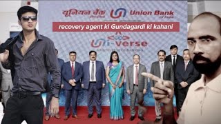 Union bank ke recovery agent ki gundagardi ki Kahaani [upl. by Barraza901]