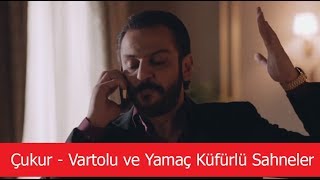 Çukur  Vartolu ve Yamaç Küfürlü Sahneler Sansürsüz 2018 [upl. by Aihtnyc]