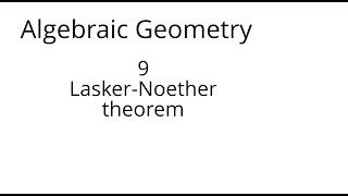 algebraic geometry 9 The Lasker Noether theorem [upl. by Anastice]