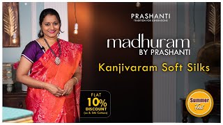 Madhuram  Kanjivaram Soft Silk Sarees  Summer Fest  Flat 10 OFF  Prashanti  8 May 24 [upl. by Bernete]