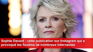 Sophie Davant  cette publication sur Instagram qui a provoqué les foudres de nombreux internautes [upl. by Danielle]